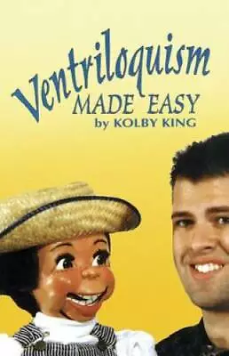 Ventriloquism Made Easy - Paperback By King Kolby - GOOD • $4.07