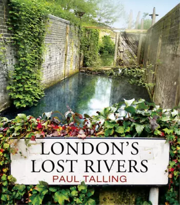 Londons Lost Rivers Talling Paul Used; Good Book • £4.38