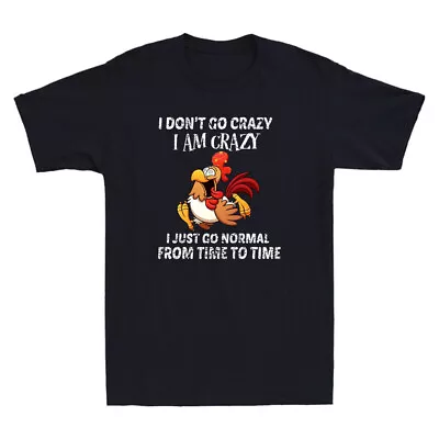 Don't Go Crazy I Am Crazy Just Go Normal Funny Chicken Lover Vintage Men T-Shirt • $29.69