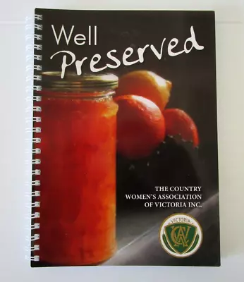 CWA WELL PRESERVED By The Country Women's Association Of Victoria 2013 Cookbook • $40