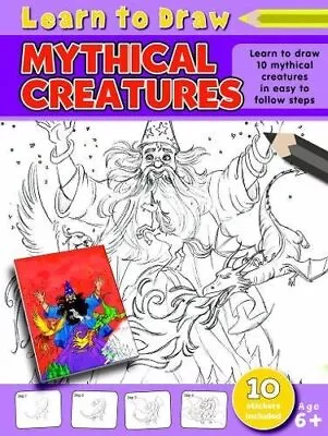 Learn To Draw Mythical Creatures: Learning To Draw A... • £9.27