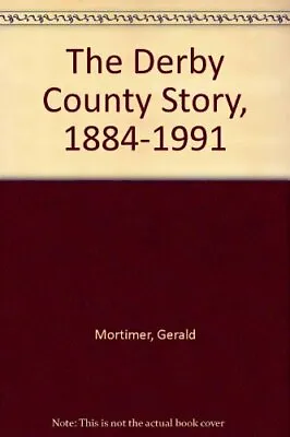 £3.26 • Buy The Derby County Story, 1884-1991,Gerald Mortimer,etc.