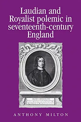 Laudian And Royalist Polemic In Seventeenth-century England: The Career And Writ • £14.27