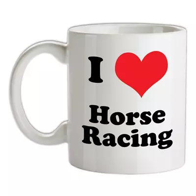 I Love Horse Racing Mug - Equipment - Racing - Equestrian - National • £13.95