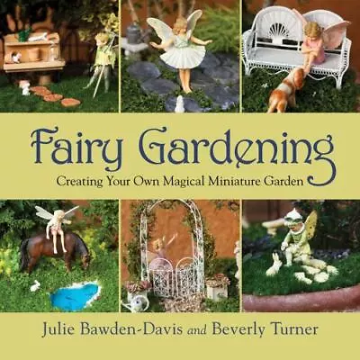 Fairy Gardening: Creating Your Own Magical Miniature Garden • $4.58