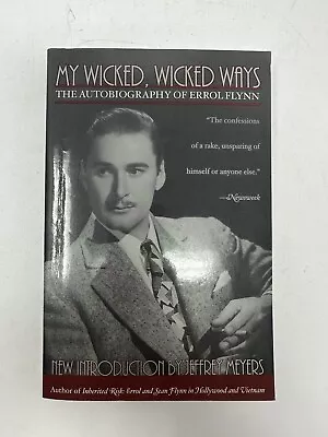 My Wicked Wicked Ways. The Autobiography Of Errol Flynn. • $25.99