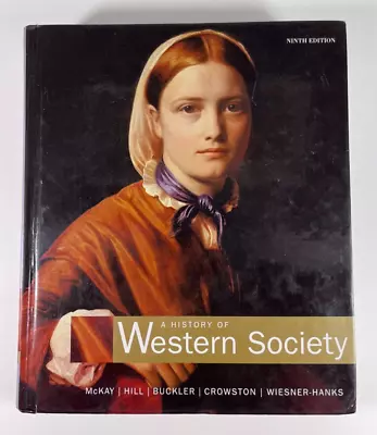 A History Of Western Society Complete Ninth Edition 2008 By McKay 0618946039 • $16.95