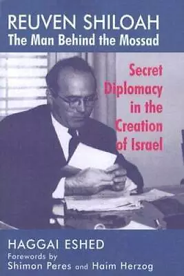 Reuven Shiloah - The Man Behind The Mossad: Secret Diplomacy In The Creat - GOOD • $5.99