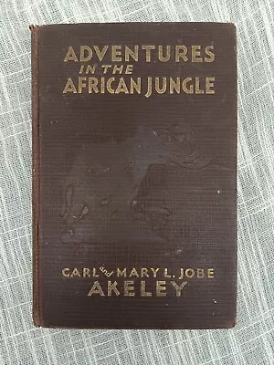 Adventures In The African Jungle Carl And Mary L. Jobe Akeley • $4.99