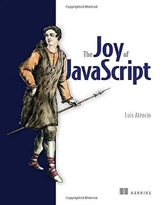 £31.27 • Buy The Joy Of JavaScript By Luis Atencio (Paperback 2021)