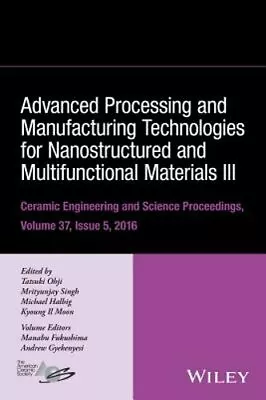 Advanced Processing And Manufacturing Technologies For Nanostructured And: New • $215.39