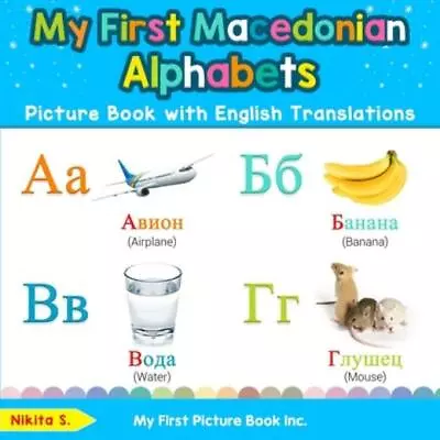 My First Macedonian Alphabets Picture Book With English Translations: Bilin... • $12.69