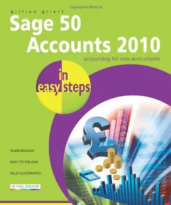 Sage 50 Accounts 2010 In Easy Steps Gillian Gilert New Book 9781840784015 • £14.30