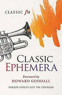 £2.79 • Buy Classic Ephemera: A Musical Miscellany (Classic FM): A Classic FM Musical Miscel