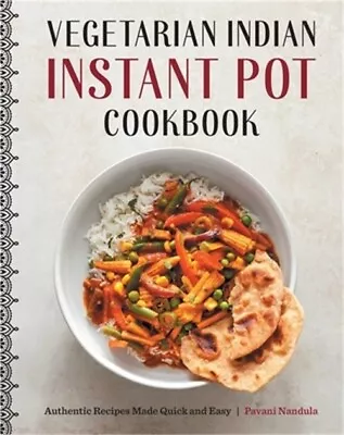 Vegetarian Indian Instant Pot Cookbook: Authentic Recipes Made Quick And Easy (P • $15.78