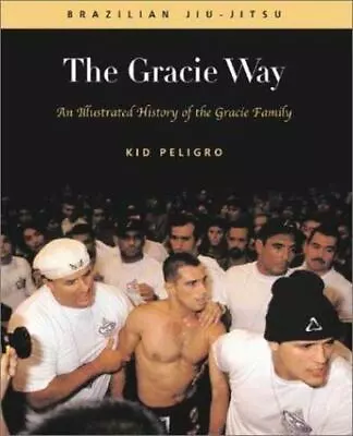 The Gracie Way: An Illustrated History Of The World's Greatest Martial Arts Fami • $36.92