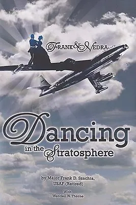 Dancing In The Stratosphere: Memoirs Of A...Bomber Pilot (SAC Boeing B-47) • $18.75