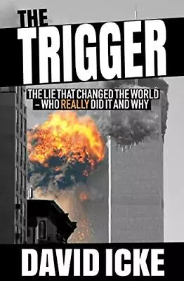 The Trigger: The Lie That Changed The World By Icke David Book The Cheap Fast • £8.99