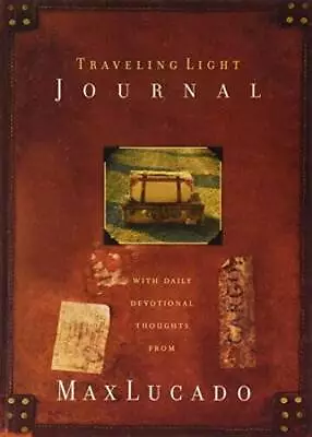 Traveling Light Journal (Daily Devotional Thoughts From Max Lucado) - GOOD • $3.73