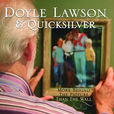 Doyle Lawson & Quicksilver : More Behind The Picture Than The Wall CD • £2