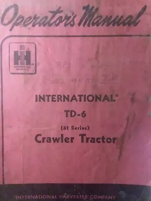 IH International TD-6 Diesel Bulldozer Crawler Tractor Owner &Maintenance Manual • $220.94