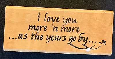 Embossing Arts I Love You More N’ More…As The Years Go By Rubber Stamp • $4.99