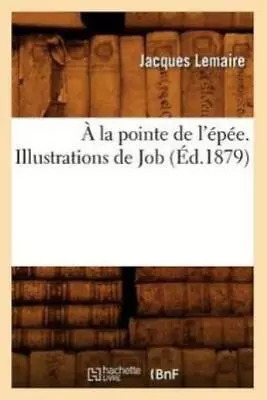 A La Pointe De L'epee  Illustrations De Job (Ed 1879) • $19.96