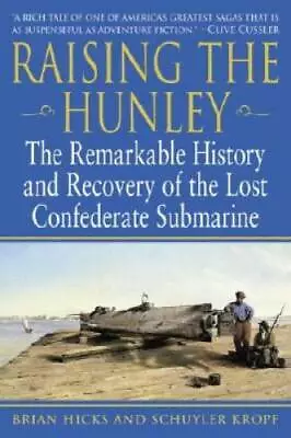 Raising The Hunley: The Remarkable History And Recovery Of The Lost Confe - GOOD • $5.63