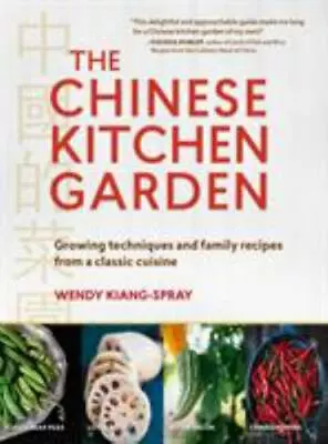 The Chinese Kitchen Garden: Growing Techniques And Family Recipes From A Classic • $11.62