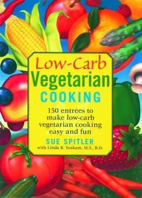 Low-Carb Vegetarian Cooking: 150 Entrees To Make Low-Carb Vegetarian Cooking... • $7.05