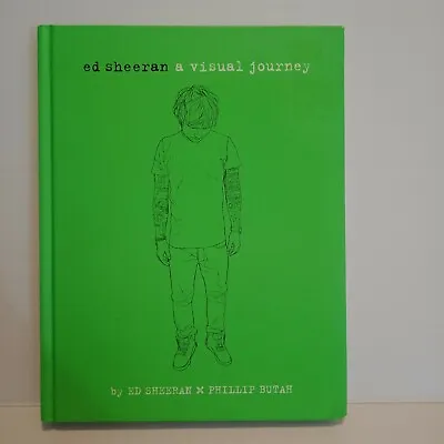 Ed Sheeran: A Visual Journey By Phillip Butah Ed Sheeran (Hardback 2014) • $15