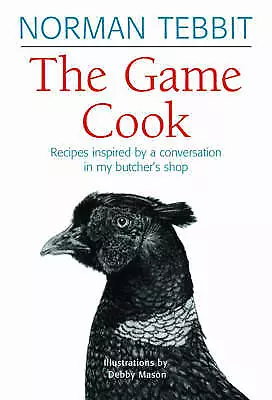 The Game Cookbook By Norman Tebbit (Hardcover 2009) • £3.50