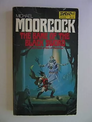 THE BANE OF THE BLACK SWORD (ELRIC OF MELNIBONE #5) By Michael Moorcock • $66.49