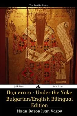 Under The Yoke: Bulgarian/English Bilingual Text. Vazov 9781784351106 New<| • £16.32