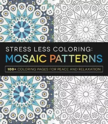 Stress Less Coloring - Mosaic Patterns : 100+ Coloring Pages For • $5.89