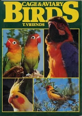 Cage & Aviary Birds By T. Vriends Book The Cheap Fast Free Post • £3.49