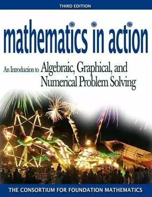Mathematics In Action: An Introduction To Algebraic Graphical And Numerical... • $8.46