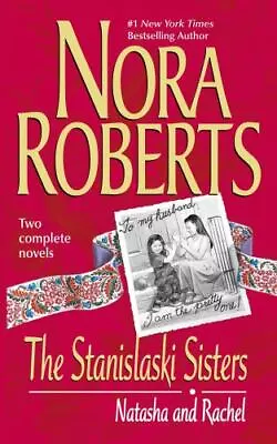 The Stanislaski Sisters: Natasha And Rachel- 0373484232 Nora Roberts Paperback • $3.81