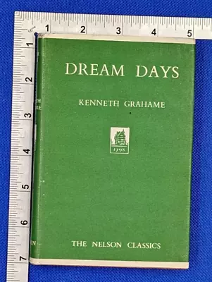 Dream Days Kenneth Grahame  The Nelson Classics Hardback 1943 Thomas Nelson • £21