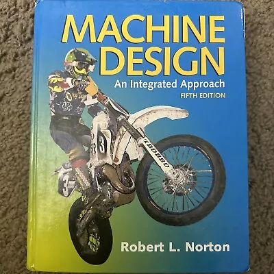 5th Edition Machine Design An Integrated Approach Norton Robert 9780133356717 • $65