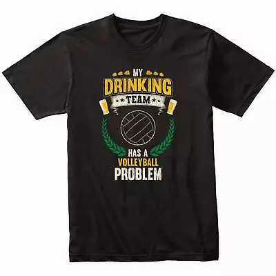 My Drinking Team Has A Volleyball Problem Funny Volleyball T-Shirt • $19.99