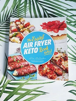 The Easiest Air Fryer Keto Book Ever! By Kim McCosker Paperback Cookbook Recipes • $6.50