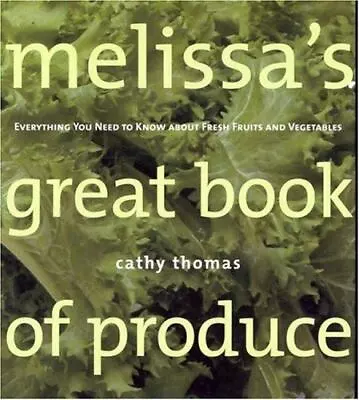 Melissas Great Book Of Produce: Everything You Need To Know About F - VERY GOOD • $5.35