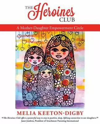 The Heroines Club: A Mother-Daughter Empowerment Circle • $23.36