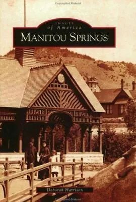 Manitou Springs Colorado Images Of America Paperback • $16.24