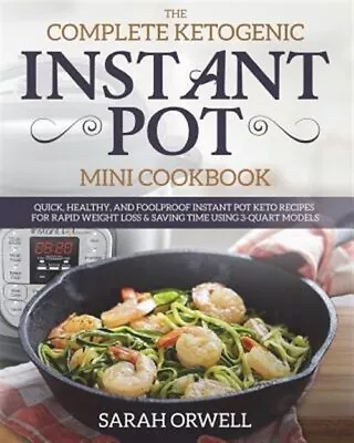 Instant Pot Mini Cookbook: The Complete Ketogenic Instant Pot Mini Cookbook -... • $13.63