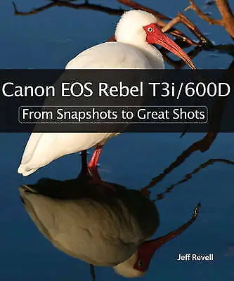 Revell Jeff : Canon EOS Rebel T3i / 600D: From Snapsho FREE Shipping Save £s • £3.30