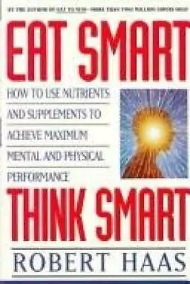 Eat Smart Think Smart: How To Use Nutrients And Supplements To Achieve M - GOOD • $3.73