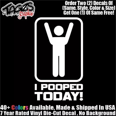 I Pooped Today Funny DieCut Vinyl Window Decal Sticker Car Truck SUV JDM • $3.99