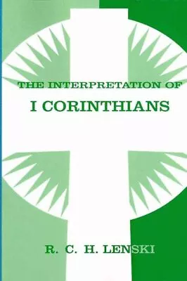 Interpretation Of I Corinthians Paperback By Lenski R. C. H. Brand New Fr... • $46.03
